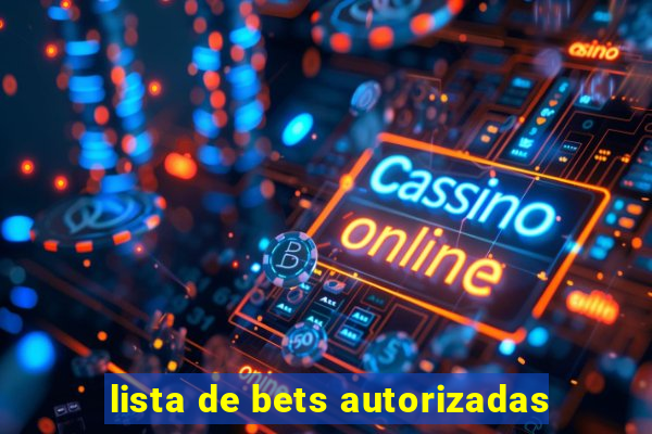 lista de bets autorizadas